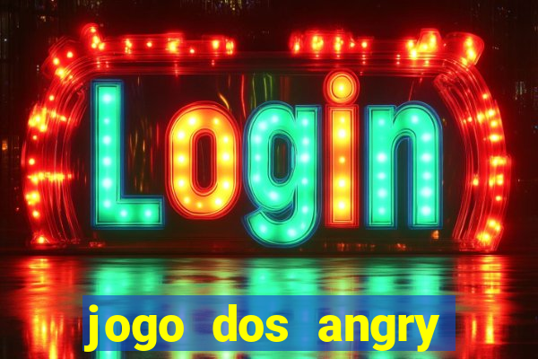 jogo dos angry birds rio